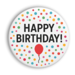 Happy Birthday Pin Badge | Party Celebration Design